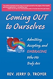 Coming Out to Ourselves: Admitting, Accepting and Embracing Who We Truly Are