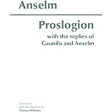 Proslogion, with the Replies of Gaunilo and Anselm