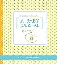 From Pea to Pumpkin: A Baby Journal