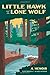 Little Hawk and the Lone Wolf: A Memoir by Raymond Kaquatosh