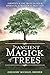 The Ancient Magick of Trees: Identify & Use Trees in Your Spiritual & Magickal Practice by Gregory Michael Brewer