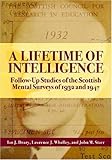 A Lifetime of Intelligence: Follow-Up Studies of the Scottish Mental Surveys of 1932 and 1947