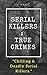 Serial Killers: True Crimes.: Chilling & Deadly Serial Killers (Serial Killers True Crime Collections. Book 1)