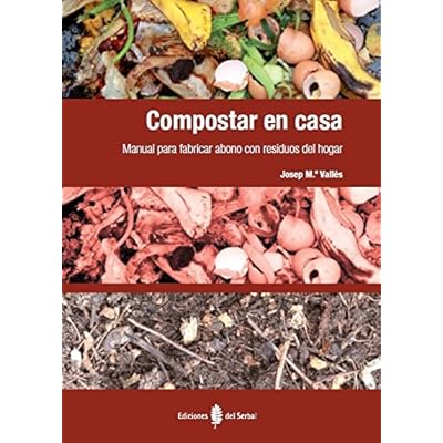 Compostar En Casa. Manual Para Fabricar Abono Con Residuos Del Hogar (El arte de vivir)