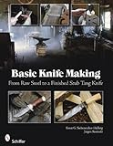 Basic Knife Making: From Raw Steel to a Finished Stub Tang Knife by 