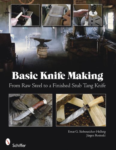 Basic Knife Making: From Raw Steel to a Finished Stub Tang Knife by Jurgen Rosinski Ernst G. Siebeneicher-Hellwig