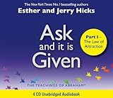 Ask And It Is Given (Part I): The Laws Of Attraction by