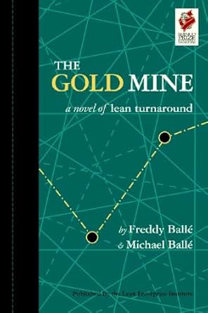 Amazon Com The Gold Mine A Novel Of Lean Turnaround