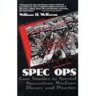 Spec Ops: Case Studies in Special Operations Warfare: Theory and Practice