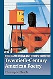 The Cambridge Introduction to Twentieth-Century American Poetry, Beach, Christopher, 0521891493