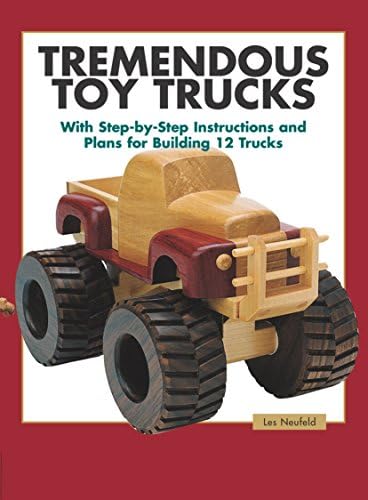 Tremendous Toy Trucks: With Step-By-Step Instructions and Plans for Building 12 Trucks