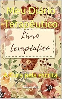 Livro Meu Diário Terapêutico : A Cura pela escrita