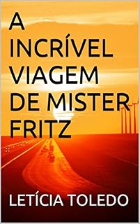Livro A INCRÍVEL VIAGEM DE MISTER FRITZ