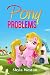 Books For Kids: Pony Problems: Fun Stories, Children's Books, Free Stories, Kids Adventures, Kids Fantasy Books, Kids Mystery Books, Series Books For Kids ... 6-8, 9-12 (Books For Kids Group Books)