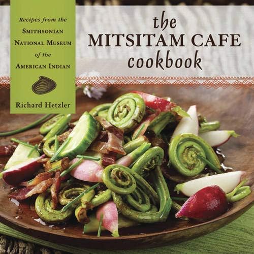 Download The Mitsitam Cafe Cookbook: Recipes from the Smithsonian National Museum of the American Indian PDF