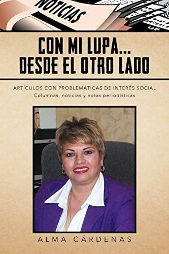 Con Mi Lupa . . . Desde El Otro Lado: Artículos Con Problemáticas De Interés Social: Articulos Con Problematicas de Interes Social