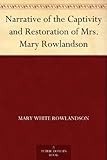 Narrative of the Captivity and Restoration of Mrs. Mary Rowlandson by