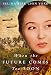 When the Future Comes Too Soon (The Malayan saga) by Selina Siak Chin Yoke