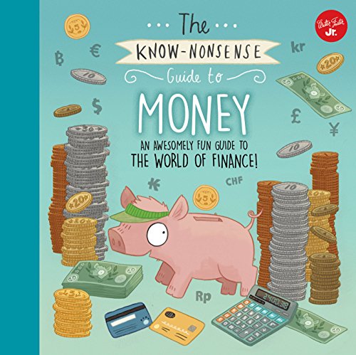 The Know-Nonsense Guide to Money: An Awesomely Fun Guide to the World of Finance!
