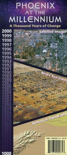 Phoenix at the Millennium: A Thousand Years of Change--Satellite Imagery, Bird's-Eye Views, Historical Topography, 2000 ... 1000 Map – January 1, 1999