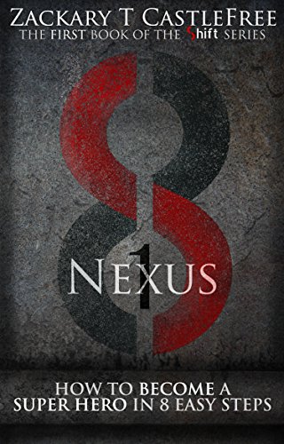 Shift Volume 1 - Nexus: How to Become a Super Hero in 8 Easy Steps