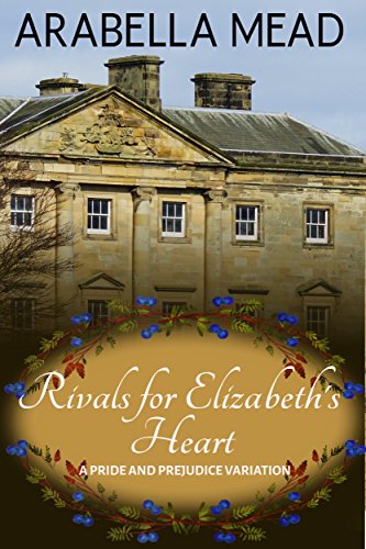 Rivals for Elizabeth's Heart: A Pride and Prejudice Variation