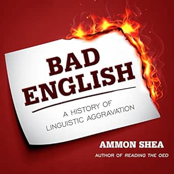 Amazon.com: Bad English: A History of Linguistic Aggravation (Audible