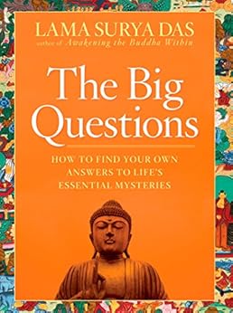 The Big Questions: How to Find Your Own Answers to Life's Essential Mysteries by [Das, Lama Surya]