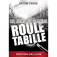 Gaston Leroux- Rouletabille - Les aventures complètes (French Edition) book cover