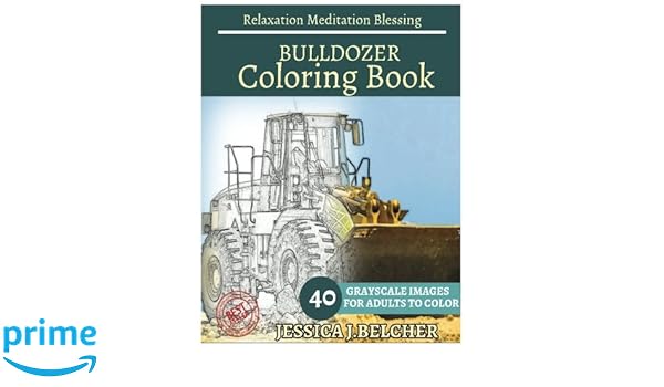 Amazoncom Bulldozer Coloring Book For Adults Relaxation - 