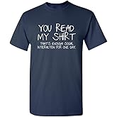 You Read My Shirt Thats Enough Graphics Tees | Sarcastic Novelty Funny T-Shirts | Adult Humor Novelty Graphics Men’s Tees