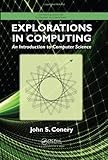 Explorations in Computing: An Introduction to Computer Science (Chapman & Hall/CRC Textbooks in Computing), John S. Conery, 1439812624