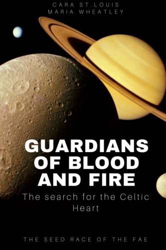 Guardians of Blood and Fire: The Search for the Celtic Heart