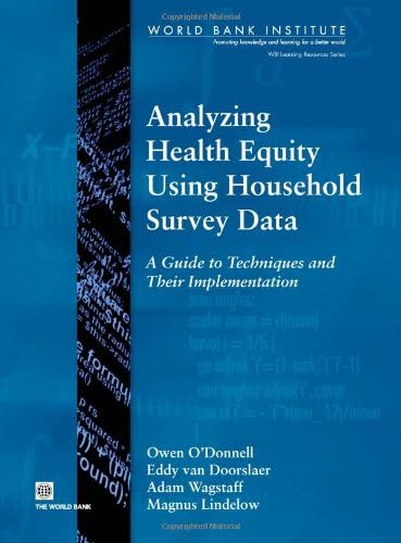 Analyzing Health Equity Using Household Survey Data: A Guide to Techniques and their Implementation (WBI Learning Resources Series)