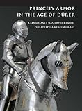 Image de Princely Armor in the Age of Dürer: A Renaissance Masterpiece in the Philadelphia Museum of Art
