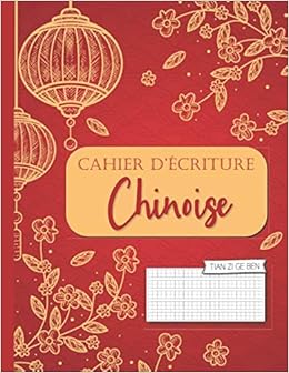 Cahier D Ecriture Chinoise Carnet De Calligraphie Avec Papier Tian Zi Ge Pour Apprendre S Entrainer A Ecrire Les Caracteres Chinois Et Pinyin Passionnes De La Chine French Edition Hu