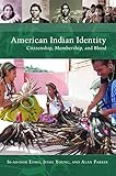 American Indian Identity: Citizenship, Membership, and Blood (Native America: Yesterday and Today)