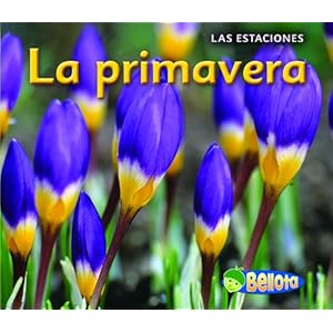 La primevera (Spring) (Las estaciones) (Spanish Edition)