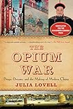 The Opium War: Drugs, Dreams, and the Making of Modern China by 