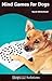 Mind Games For Dogs - Dogwise Solutions