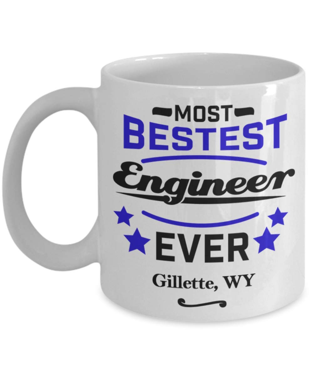 Engineer Coffee Mug:"Most Bestest Engineer Ever In Gillette, WY" Coffee/Tea Cup, Engineering Graduation/Congratulation Gift, Local & Personal For Tech Savvy/Students/Coworkers In Wyoming