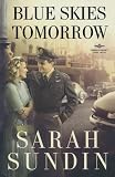 Blue Skies Tomorrow (Wings of Glory) by Sarah Sundin