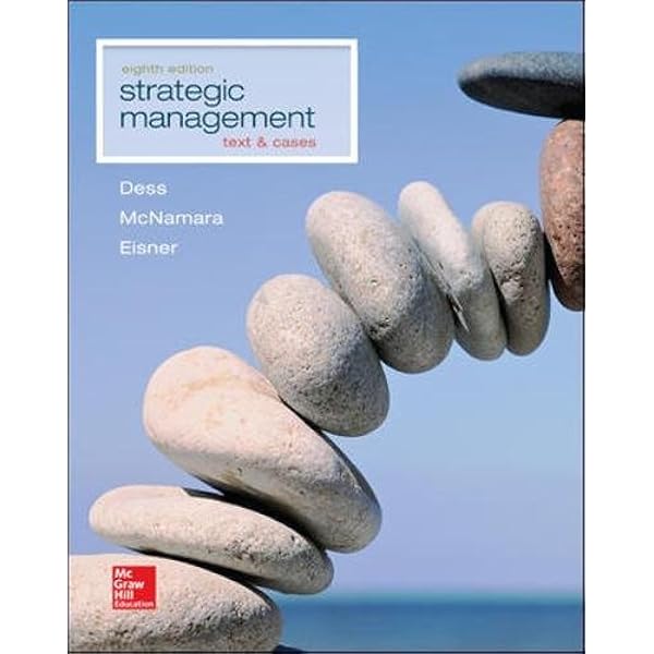 Strategic Management: Text and Cases: Dess, Gregory G., McNamara