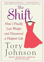 The Shift: How I Finally Lost Weight and Discovered a Happier Life