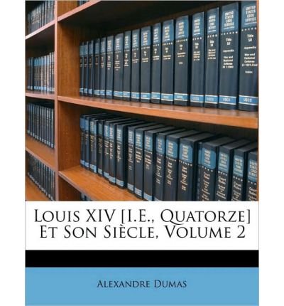 Louis XIV [I.E., Quatorze] Et Son Sicle, Volume 2 (Paperback)(French) - Common