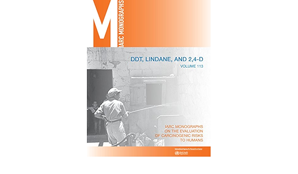 Ddt Lindane And 2 4 D Iarc Monographs On The Evaluation Of The Carcinogenic Risks To Humans 113 9789283201519 Medicine Health Science Books Amazon Com