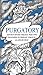 PURGATORY: Dante's Divine Trilogy Part Two. Decorated and Englished in Prosaic Verse by Alasdair Gray