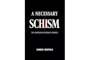 The Necessary Schism of the American Catholic Church (Christian Geopolitics Book 2)