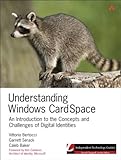 Understanding Windows CardSpace: An Introduction to the Concepts and Challenges of Digital Identities by Vittorio Bertocci, Garrett Serack