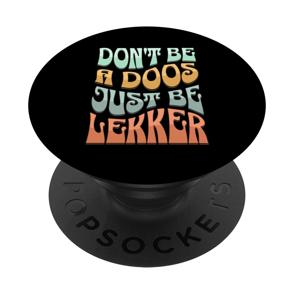 Don't be a doos be lekker South Africa braai PopSockets Swappable PopGrip